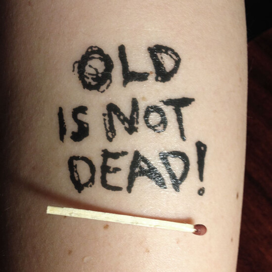 Old is not dead! temporary tattoo