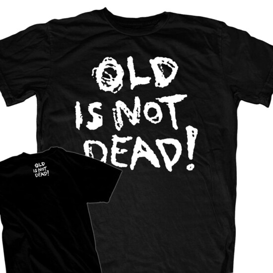 T-paita Old is not dead! -klassikkomalli